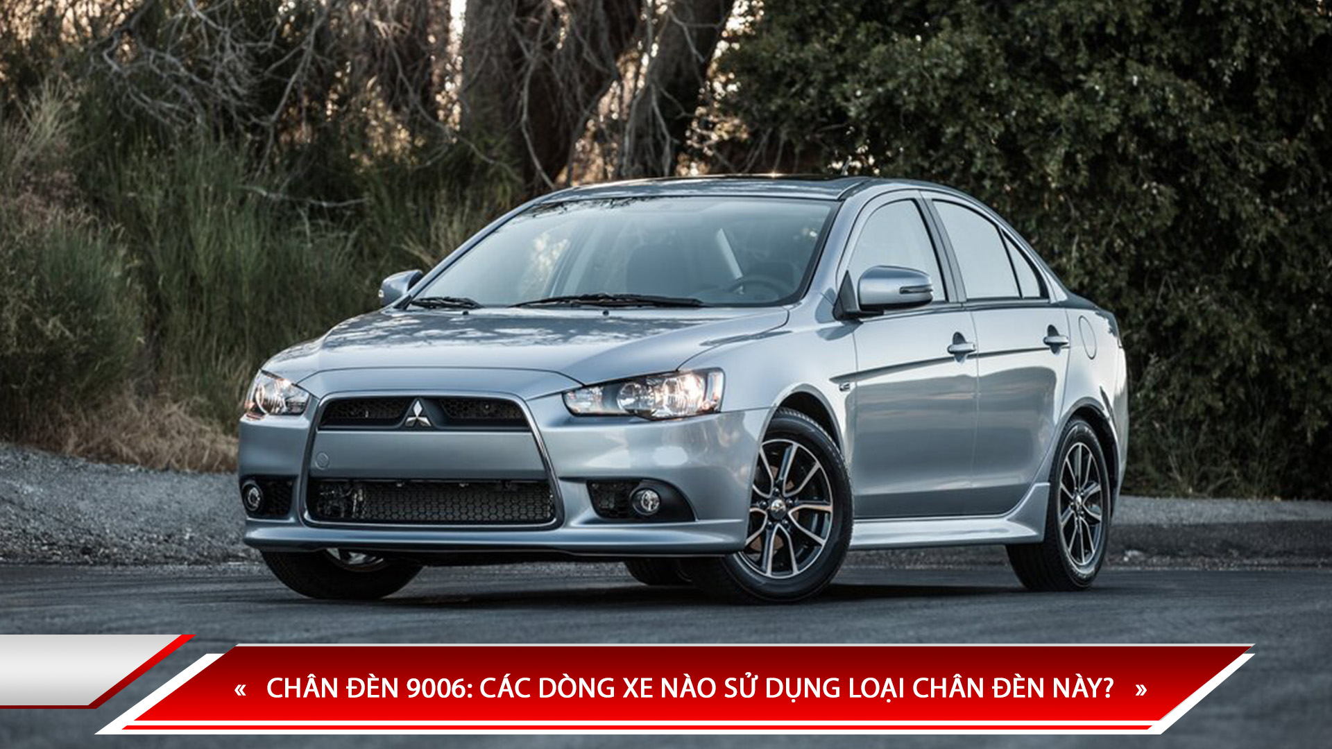 CHÂN ĐÈN 9006: CÁC DÒNG XE NÀO SỬ DỤNG LOẠI CHÂN ĐÈN NÀY?